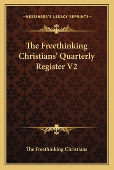 Paperback The Freethinking Christians' Quarterly Register V2 Book