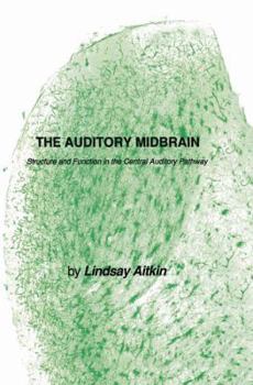 Paperback The Auditory Midbrain: Structure and Function in the Central Auditory Pathway Book