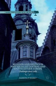 Paperback Religion and Politics in Post-Socialist Central and Southeastern Europe: Challenges Since 1989 Book