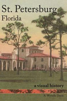 Hardcover St. Petersburg, Florida: A Visual History Book