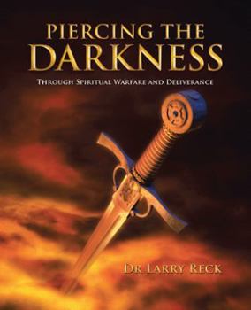 Paperback Piercing the Darkness: Through Spiritual Warfare and Deliverance Book