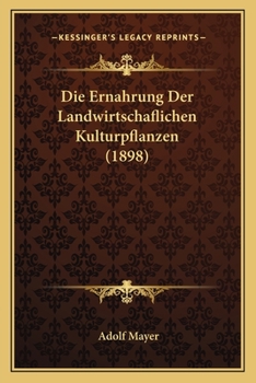 Paperback Die Ernahrung Der Landwirtschaflichen Kulturpflanzen (1898) [German] Book