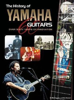 Hardcover The History of Yamaha Guitars: Over Sixty Years of Innovation Book
