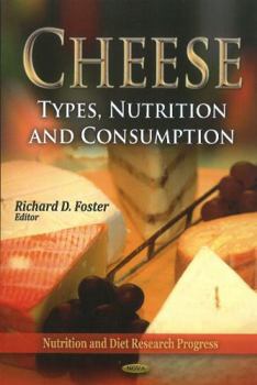 Hardcover Cheese: Types, Nutrition and Consumption (Nutrition and Diet Research Progress: Food and Beverage Consumption and Health) Book