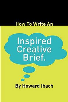 Paperback How to Write an Inspired Creative Brief Book