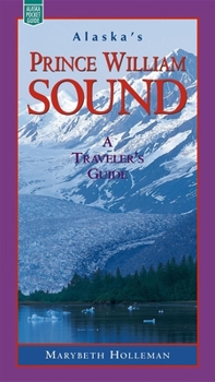 Paperback Alaska's Prince William Sound: A Traveler's Guide Book