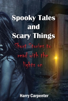 Paperback Spooky Tales and Scary Things: Short Stories To Read With The Lights On Book