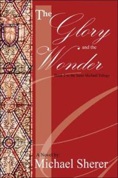 Paperback The Glory and the Wonder: A Novel: Book Two in the Saint Michael Trilogy Book