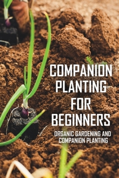 Companion Planting For Beginners: Organic Gardening And Companion Planting.: Companion Planting Tomatoes