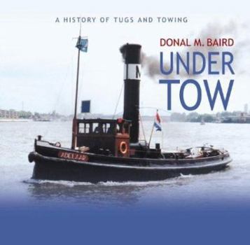 Hardcover Under Tow: A History of Tugs and Towing Book