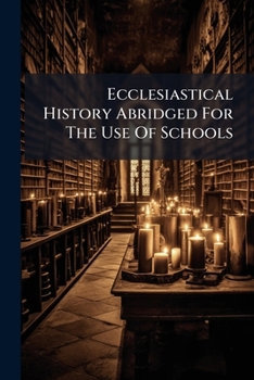 Paperback Ecclesiastical History Abridged for the Use of Schools Book