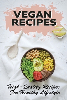 Paperback Vegan Recipes: High-Quality Recipes For Healthy Lifestyle: Easy Recipes Book