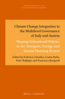 Climate Change Integration in the Multileval Governance of Italy and Austria: Shaping Subnational Policies in the Transport, Energy, and Spacial ... and Cultural Diversity Governance, 17)