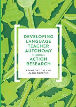 Paperback Developing Language Teacher Autonomy Through Action Research Book