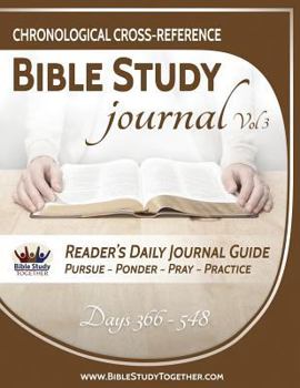 Paperback Chronological Cross-Reference Bible Study Journal: Volume 3: Bible Study Together's 3rd Six Months Through Our 2 Year Bible Reading Plan Book
