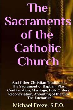 Paperback The Sacraments of the Catholic Church: And Other Religious Traditions Book