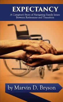 Paperback Expectancy: A Caregiver's Story of Navigating Family Issues Between Retirement and Transition Book