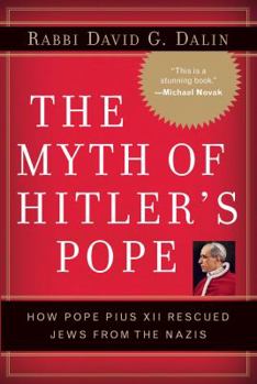 Hardcover The Myth of Hitler's Pope: Pope Pius XII and His Secret War Against Nazi Germany Book