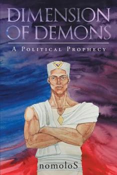 Paperback Dimension of Demons: A Political Prophecy Book