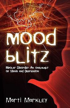 Paperback Mood Blitz: Bipolar Disorder: An Onslaught of Mania and Depression Book