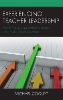 Hardcover Experiencing Teacher Leadership: Perceptions and Insights from First-Year Teacher Leaders Book