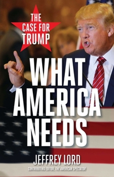 Paperback What America Needs: The Case for Trump Book