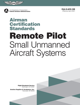 Paperback Airman Certification Standards: Remote Pilot - Small Unmanned Aircraft Systems (2025): Faa-S-Acs-10b Book
