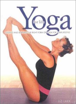 Hardcover Yoga for Life: Finding and Learning the Right Form of Yoga for Your Lifestyle Book