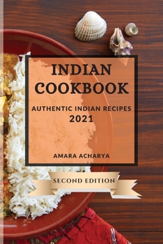 Paperback Indian Cookbook 2021 Second Edition: Authentic Indian Recipes Book