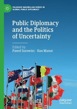 Paperback Public Diplomacy and the Politics of Uncertainty Book