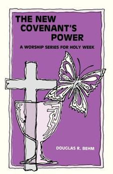 Paperback New Covenant's Power: A Worship Series for Holy Week Book
