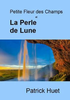 Paperback Petite Fleur des Champs et La Perle de Lune [French] Book