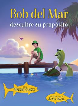 Hardcover Bob del Mar Descubre Su Propósito (Spanish Version of Blue Ocean Bob Discovers His Purpose) Book