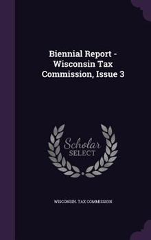 Biennial Report - Wisconsin Tax Commission, Issue 3