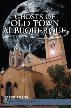 Paperback Ghosts of Old Town Albuquerque Book