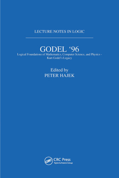 Gdel '96: Logical Foundations of Mathematics, Computer Science and Physics - Kurt Gdel's Legacy - Book #6 of the Lecture Notes in Logic