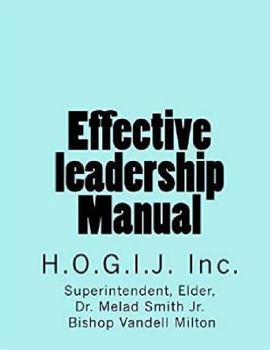 Paperback Effective Leadership Manual: H. O. G. I. J. Inc. Book