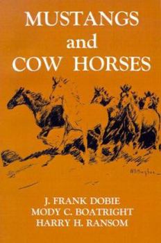 Mustangs & Cow Horses (Publications of the Texas Folklore Socie Series, 16)