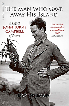 Mass Market Paperback The Man Who Gave Away His Island: A Life of John Lorne Campbell of Canna Book