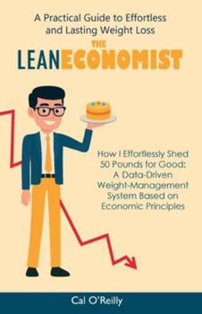 Paperback The Lean Economist, A Practical Guide to Effortless and Lasting Weight Loss Book