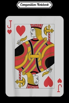 Composition Notebook: Jack of Hearts Poker Pro Luck Player Winner Costume Journal/Notebook Blank Lined Ruled 6x9 100 Pages