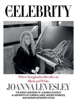 Joanna Levesley: The Inked Universe of Joanna Levesley: A Labyrinth of Surreal Lines, Hidden Symbols, and Infinite Interpretation