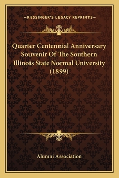 Paperback Quarter Centennial Anniversary Souvenir Of The Southern Illinois State Normal University (1899) Book