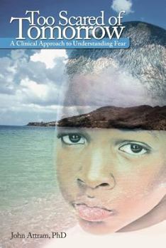 Paperback Too Scared of Tomorrow: A Clinical Approach to Understanding Fear Book