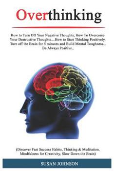 Paperback Overthinking: How t&#1086; Turn Off Your N&#1077;g&#1072;tiv&#1077; Th&#1086;ught&#1109;, H&#1086;w T&#1086; Ov&#1077;r&#1089;&#1086 Book