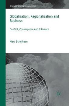 Paperback Globalization, Regionalization and Business: Conflict, Convergence and Influence Book