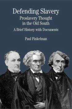 Paperback Defending Slavery: Proslavery Thought in the Old South: A Brief History with Documents Book