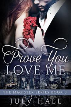 Paperback Prove You Love Me: The Magister Series: Book 3 Book