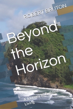 Beyond the Horizon: A Journey to Fulfilled Living