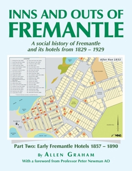Inns and Outs of Fremantle: A social history of Fremantle and its hotels from 1829 - 1929
